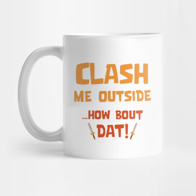 Clash Me Outside by Marshallpro